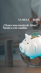 ¿Tienes una cuenta de Afore? Atento a este cambio