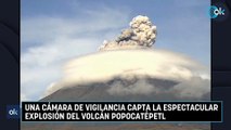 Una cámara de vigilancia capta la espectacular explosión del volcán Popocatépetl