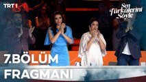 Sen Türkülerini Söyle 7. Bölüm Fragmanı
