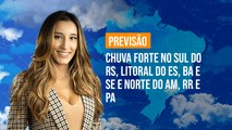 Previsão Brasil - Chuva forte no sul do RS, litoral do ES, BA e SE e norte do AM, RR e PA