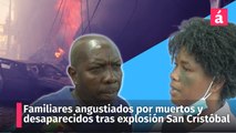 Familiares se encuentran angustiados por muertos y desaparecidos tras explosión San Cristóbal