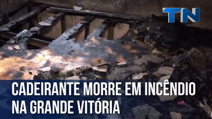 Cadeirante morre em incêndio na Grande Vitória