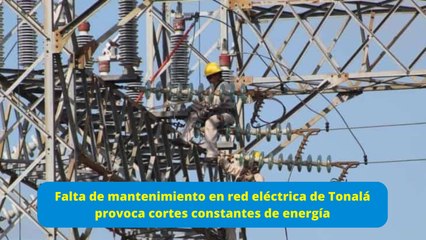 Decenas de familias de Tonalá permanecen sin luz