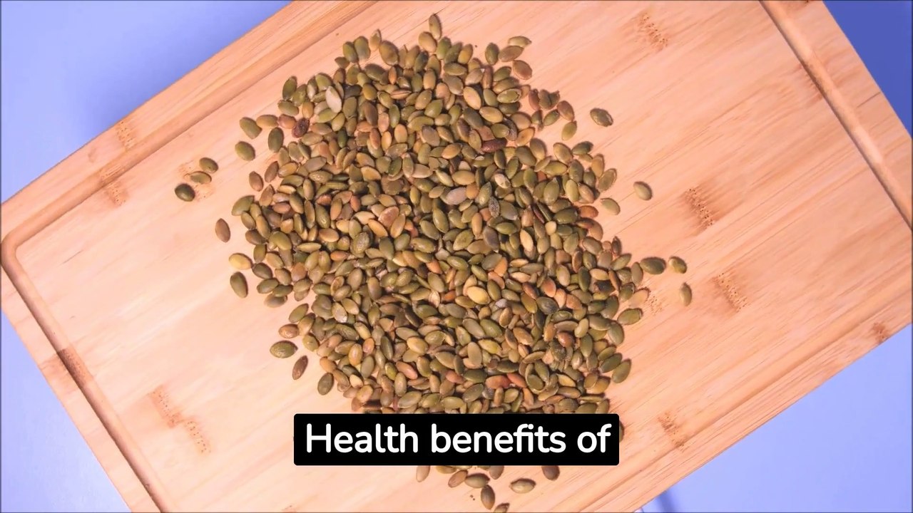 Health benefits of pumpkin seeds.