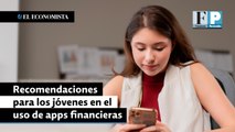 Recomendaciones para los jóvenes en el uso de apps financieras