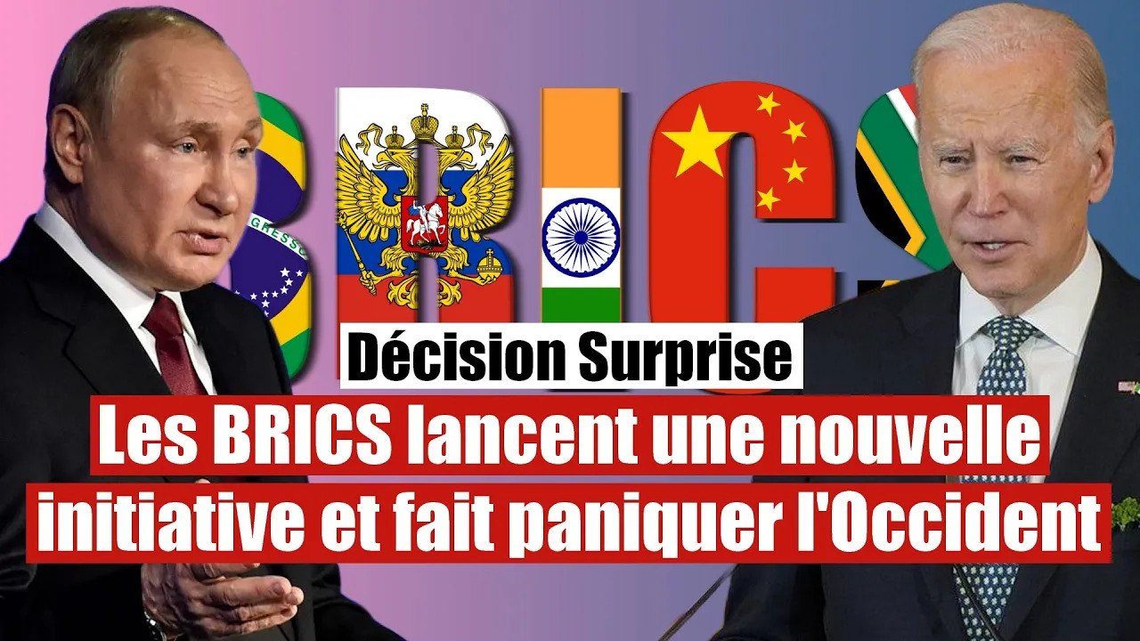 Les BRICS lancent une nouvelle initiative et fait paniquer l'Occident