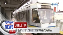 LRT-1, half-day ang operasyon sa Aug. 20 Linggo dahil sa signalling system upgrade  | GMA Integrated News Bulletin