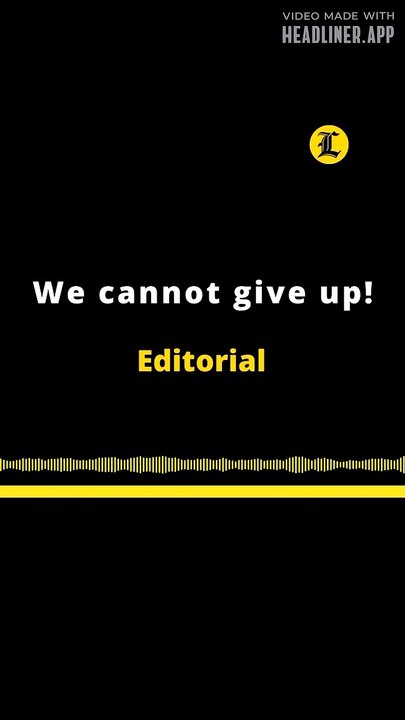 EDITORIAL EN INGLÉS | WE CANNOT GIVE UP!