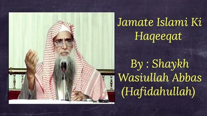 Jamate Islami Ki Haqeeqat by Shaikh Wasiullah Abbas