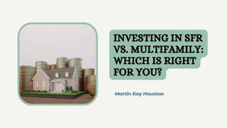 Investment Goals: Single Family vs. Multifamily | Martin Kay Houston