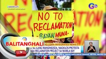 Grupo ng ilang mangingisda, nagkilos-protesta laban sa reclamation project sa Manila Bay | BT