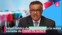 Salud Pública da seguimiento a la nueva variante de COVID-19, la EG.5