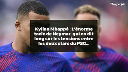 Kylian Mbappé : L'énorme tacle de Neymar, qui en dit long sur les tensions entre les deux stars du PSG...