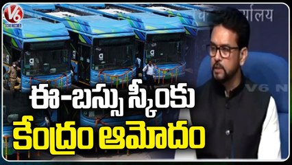 Union Minister Anurag Thakur About Cabinet Decision On PM E-Bus Seva _ Delhi _ V6 News