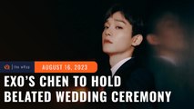 EXO’s Chen, wife to hold belated wedding ceremony in October