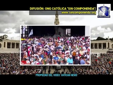 EL PAPA FRANCISCO EN EL MENSAJE A LA VIRGEN MARÍA CON LA MULTITUD DE FIELES CATÓLICOS