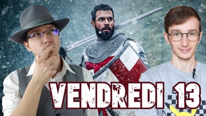 LE VENDREDI 13 PORTE-T-IL VRAIMENT MALHEUR ? Les Templiers vous expliquent...