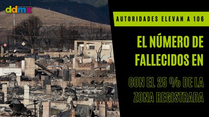 Autoridades elevan a 106 el número de fallecidos en los incendios en Maui