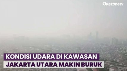 Makin Parah! Begini Polusi Udara di Kawasan Jakarta Utara
