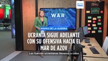 Mapas de la guerra | Ucrania sigue adelante con su ofensiva hacia el Mar de Azov