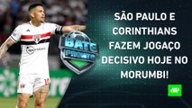 É HOJE! O São Paulo CONSEGUIRÁ VIRAR e ELIMINAR o Corinthians?; Flamengo PEGA o Grêmio | BATE PRONTO
