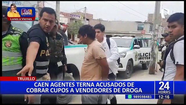 Trujillo: caen agentes Terna que cobrarían cupos a mafias que comercializan drogas