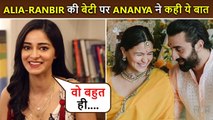 Ananya Panday COMMENTS On Alia-Ranbir Daughter Raha, Says Main Usey Churana Nahi....