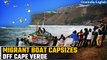 Cape Verde: Over 60 killed as boat with 100 Senegal migrants capsizes off the coast | Oneindia News