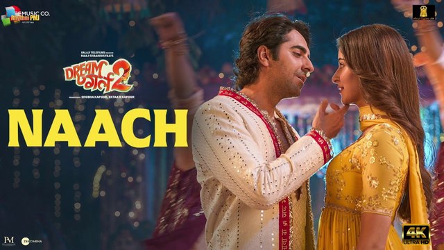 Naach - Dream Girl 2 | Ayushmann Khurrana, Ananya Panday, Nakash Aziz, Tanishk Bagchi | 4k uhd video 2023