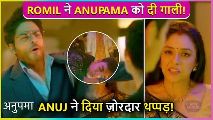 Too Much Teenage Drama! Anuj SLAPS Romil As He Abuses Anupama | Episode Update