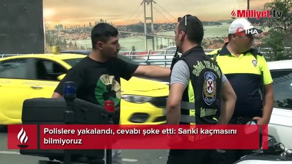 Polislere yakalandı, cevabı şoke etti: Sanki kaçmasını bilmiyoruz!