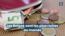 Les belges sont les plus riches du monde