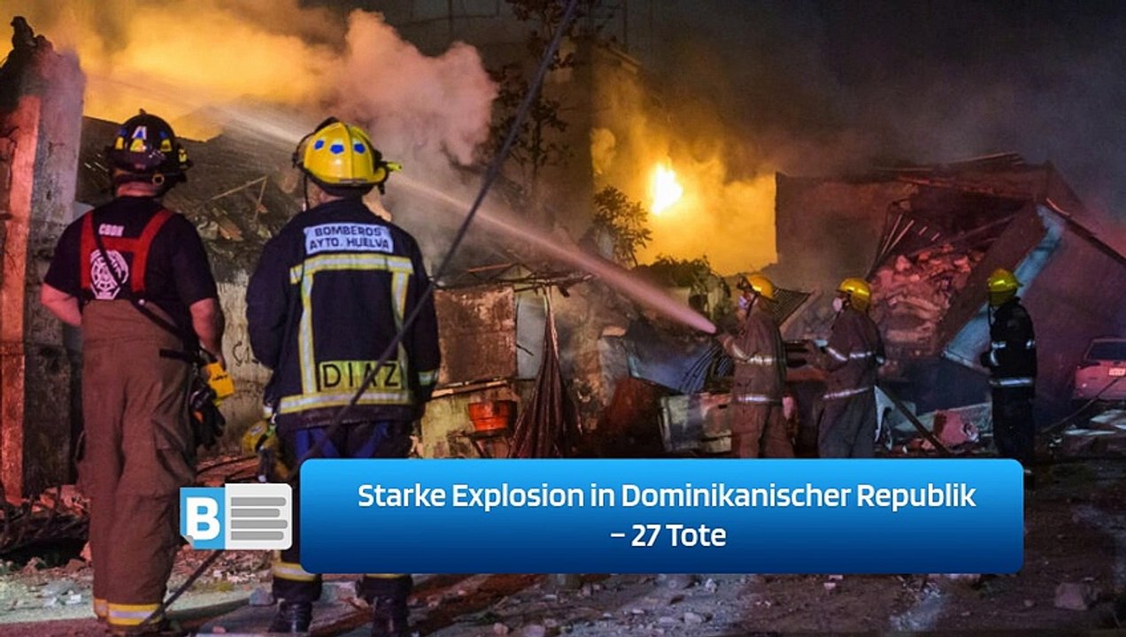 Starke Explosion in Dominikanischer Republik – 27 Tote