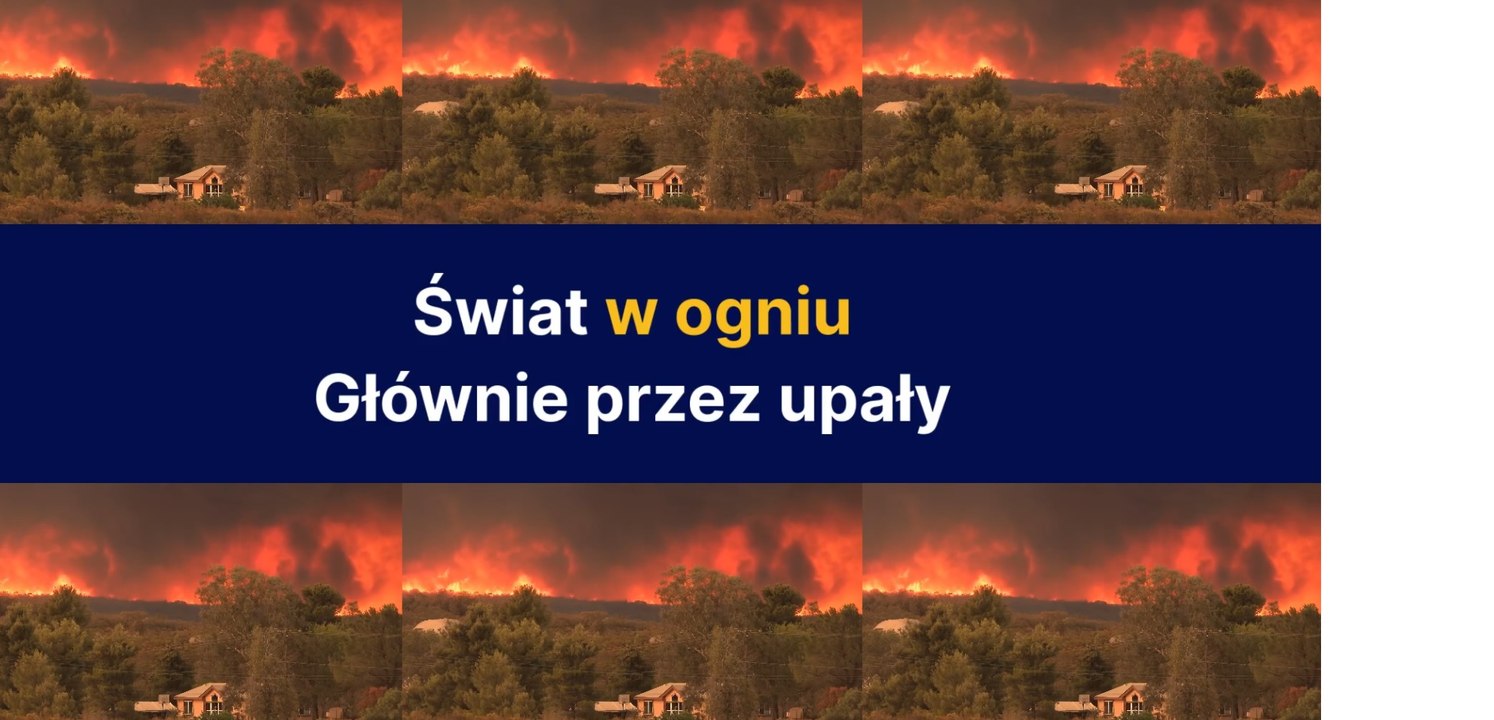 Świat w ogniu, głównie przez upały