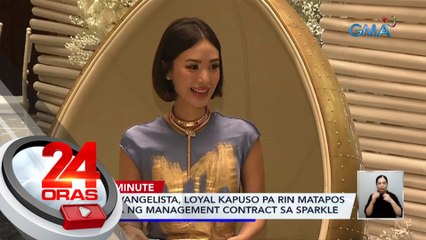 Heart Evangelista, loyal Kapuso pa rin matapos pumirma ng management contract sa Sparkle | 24 Oras