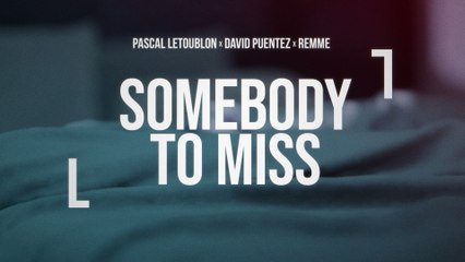 Pascal Letoublon - Somebody To Miss (Lyric Video)