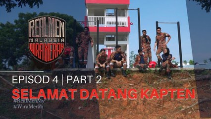 SELAMAT DATANG KAPTEN BARU | REAL MEN MALAYSIA - EP4 | PART 2