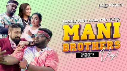 The Mani Brothers Vlog | Episode 12