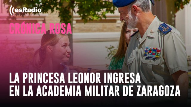 Crónica Rosa: La princesa Leonor ingresa en la Academia Militar de Zaragoza