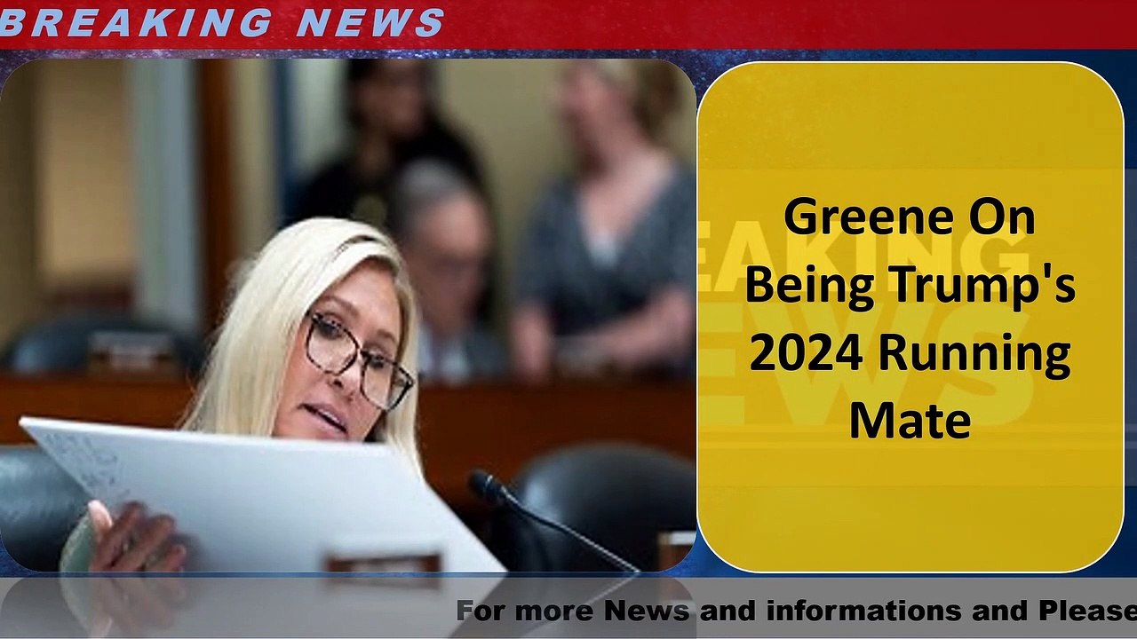 Greene On Being Trump's 2024 Running Mate