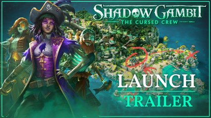 Tráiler de lanzamiento de Shadow Gambit: The Cursed Crew
