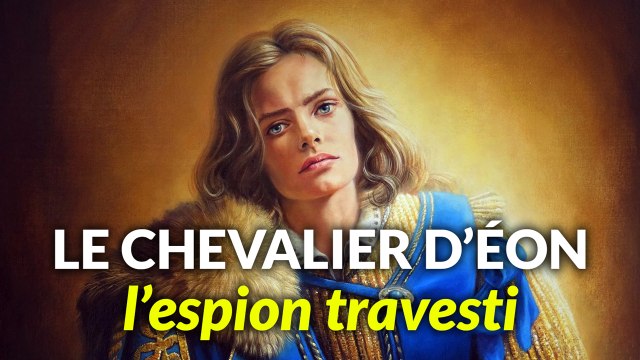 Le Chevalier d'Éon : L'espion travesti