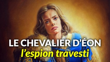 Le Chevalier d'Éon : L'espion travesti