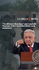 “No ofreceré disculpas” por Lagos de Moreno: AMLO justifica chiste en la mañanera