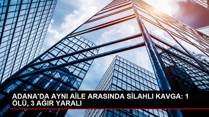 Adana'da Aile İçi Tartışma Silahlı Kavgaya Dönüştü: 1 Ölü, 3 Yaralı