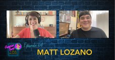 Episode 64: Matt Lozano | Surprise Guest with Pia Arcangel