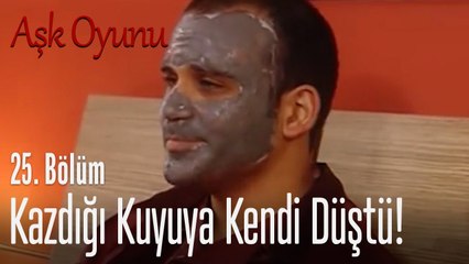 Kazdığı kuyuya kendi düştü! - Aşk Oyunu 25. Bölüm