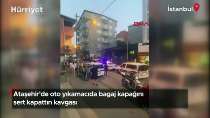 Ataşehir’de oto yıkamacıda bagaj kapağını sert kapattın kavgası