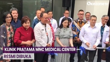 Klinik Pratama MNC Medical Center Diresmikan, Terbuka Untuk Masyarakat Luas
