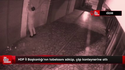 HDP İl Başkanlığı'nın tabelasını söküp, çöp konteynerine attı